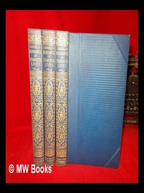 Item #274914 Cassell's Romance of Famous Lives. Edited by H. Wheeler - in 3 volumes. Harold Felix...