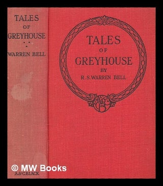Item #275034 Tales of Greyhouse / by R.S. Warren Bell. R. S. Warren Bell, Robert Stanley Warren