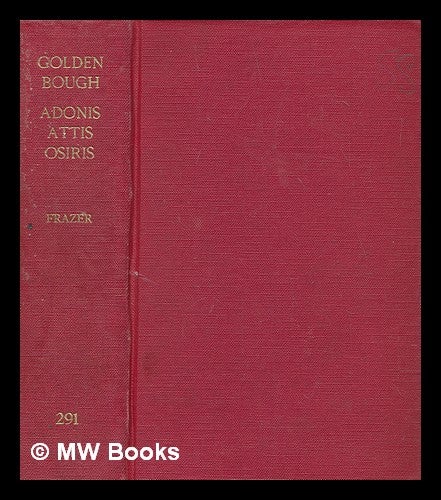 Item #275062 Adonis, Attis, Osiris : studies in the history of oriental religion / by J. G. Frazer. James George Frazer.