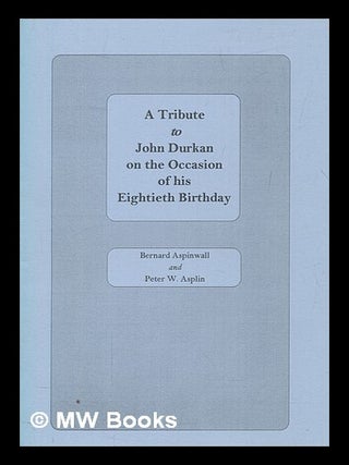 Item #275083 A tribute to John Durkan on the occasion of his eightieth birthday / Bernard...