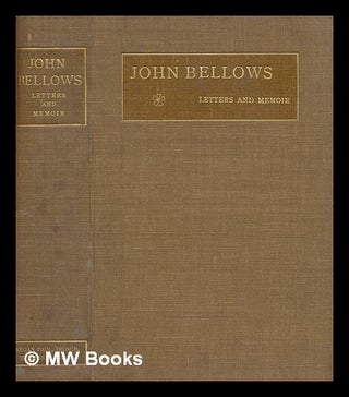 Item #275345 Letters and memoir / John Bellows ; edited by his wife. John Bellows