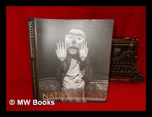Item #275453 Native nations : journeys in American photography / edited and introduced by Jane Alison. Jane Alison.