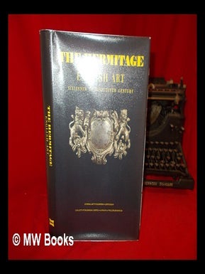 The Hermitage : English art sixteenth to nineteenth century : paintings, sculpture, prints and. L. A. Dukelskaya.