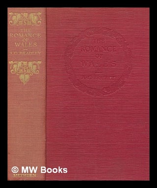 Item #275803 The romance of Wales / Arthur Granville Bradley. A. G. Bradley, Arthur Granville