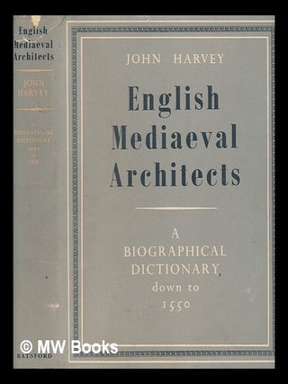 Item #275859 English mediaeval architects : a biographical dictionary down to 1550 : including...