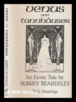 Item #276163 Venus and Tannhäuser : the story of Venus and Tannhauser, in which is set forth an...