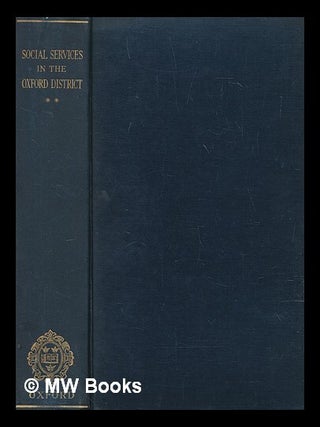 Item #276187 A survey of the social services in the Oxford district : 2 Local administration in a...