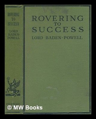 Item #276352 Rovering to success : a book of life-sport for young men / by Lord Baden-Powell of...