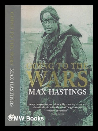 Item #276362 Going to the wars / Max Hastings. MAX HASTINGS