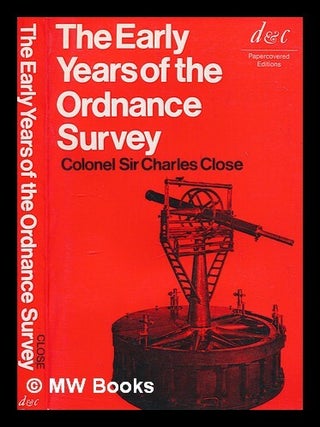 Item #276476 The early years of the Ordnance Survey / by Sir Charles Close. Charles Sir Close,...