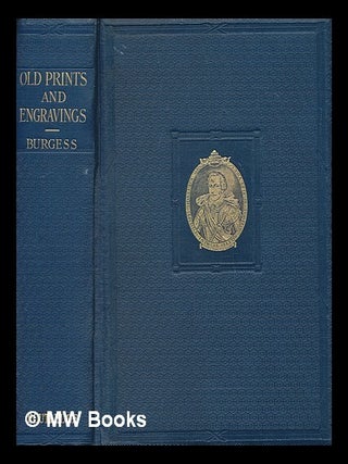 Item #276522 Old prints and engravings. Fred. W. Burgess, Frederick William