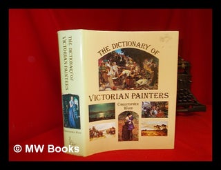 Item #276544 The dictionary of Victorian painters. Christopher Wood