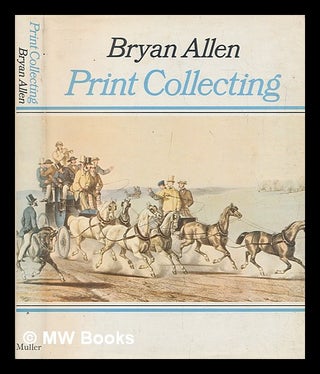 Item #276566 Print collecting. Bryan L. Allen