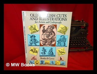 Item #276589 Old English cuts and illustrations : for artists and craftspeople. Bowles, Carver, firm