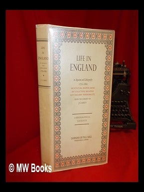 Item #276622 Life in England in aquatint and lithography, 1770-1860 : architecture, drawing...