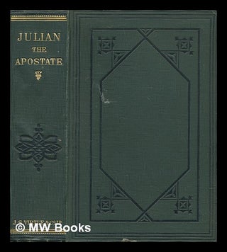Item #276658 Julian the Apostate, a tragedy in two parts [and in verse]. Christopher James...