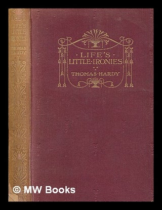 Item #276694 Life's little ironies : A set of tales ; with some colloquial sketches entitled A...