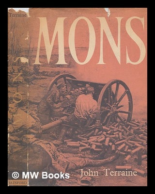 Item #276747 Mons, the retreat to victory. John Terraine