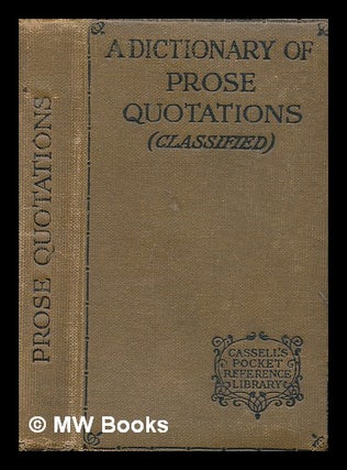 Item #276794 Prose quotations : classified under subject-headings, and fully indexed. William...