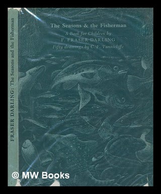 Item #276876 The seasons & the fisherman / a book for children written by F. Fraser Darling, and...