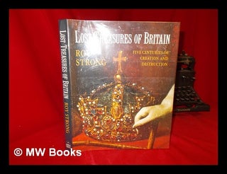 Item #277183 Lost treasures of Britain. Roy Strong