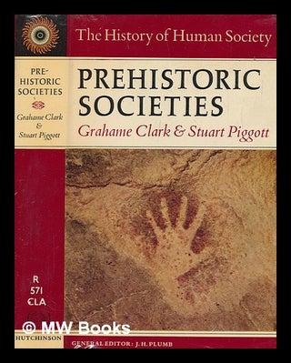 Item #277400 Prehistoric societies : [by] Grahame Clark and Stuart Piggott. Grahame Clark