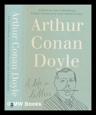 Item #277432 Arthur Conan Doyle : a life in letters. Arthur Conan Sir Doyle