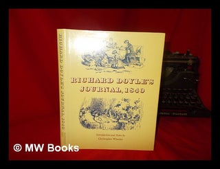 Item #277437 Richard Doyles's journal 1840 / introduction and notes by Christopher Wheeler....