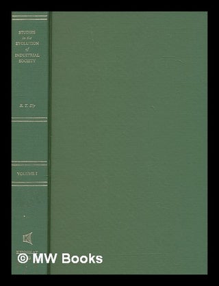 Item #277534 Studies in the evolution of industrial society, vol. 1. Richard T. Ely, Richard...