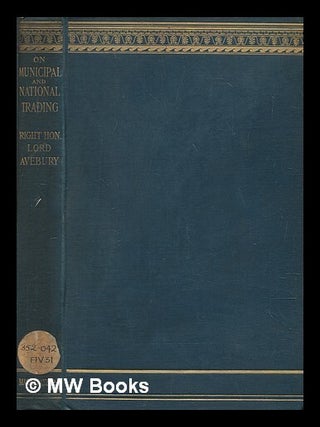 Item #277538 On municipal and national trading. John Sir Lubbock