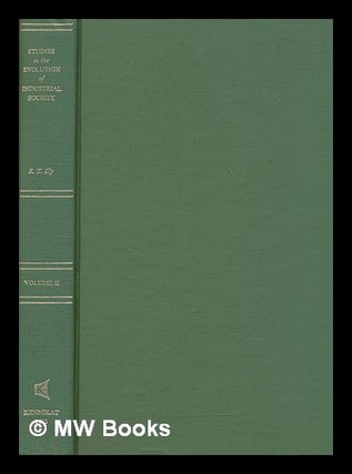 Item #277580 Studies in the evolution of industrial society, vol. 2. Richard T. Ely, Richard...