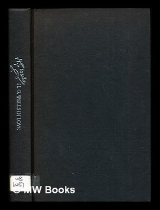Item #277622 H.G. Wells in love : postscript to An experiment in autobiography. Herbert George Wells