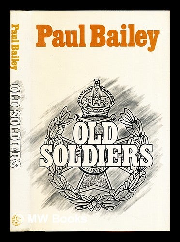 Item #277636 Old soldiers. Paul Bailey, 1937-.