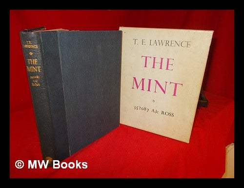 Item #277653 The mint : a day-book of the R.A.F. Depot between August and December 1922 with later notes by 352087 A/c Ross. Thomas Edward Lawrence.