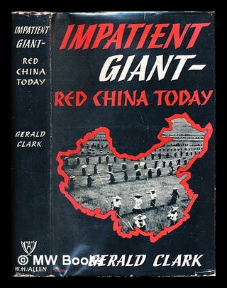 Item #277659 Impatient Giant: Red China Today / Illustrated with Photos by the Author. Gerald...