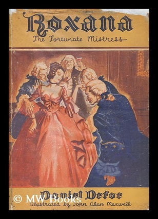 Item #27788 Roxana, the Fortunate Mistress / by Daniel Defoe ; Illustrations by John Alan Maxwell...