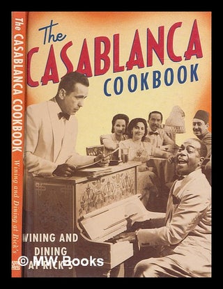 Item #277924 The Casablanca Cookbook: Wining and Dining at Rick's. Abbeville