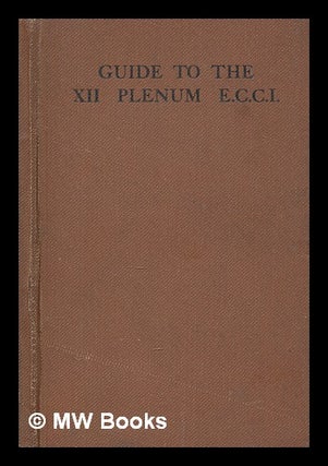 Item #277959 Guide to the XII plenum E.C.C.I. : material for propagandists, organisers,...