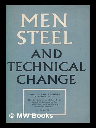 Item #278072 Men, steel and technical change. Liverpool . University. Social Science Dept....