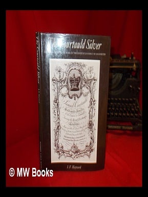 Item #278251 The Courtauld silver : an introduction to the work of the Courtauld Family of...