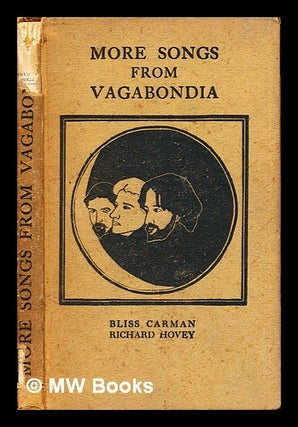 Item #278399 More songs from Vagabondia. Bliss Carman, Richard Hovey, Tom B. Meteyard