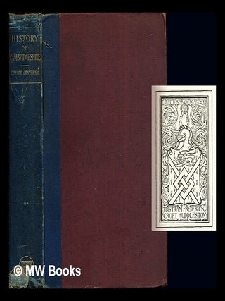 Item #278479 A history of Cambridgeshire. John William Edward . Bedford Conybeare, Thomas George,...