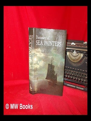 Item #278502 Dictionary of sea painters / by E.H.H. Archibald. E. H. H. Archibald, Edward H. H