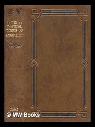 Item #278549 The poetical works of Henry Wadsworth Longfellow. Henry Wadsworth Longfellow