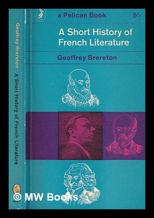 Item #278712 A short history of French literature. Geoffrey Brereton