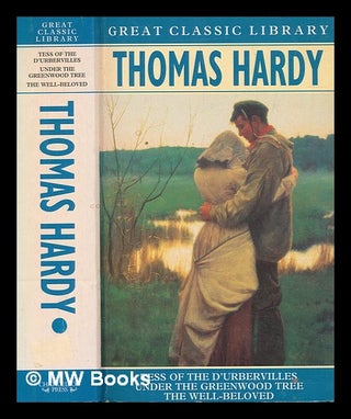 Item #278741 Tess of the d'Urbervilles : Under the greenwood tree ; The well-beloved. Thomas Hardy