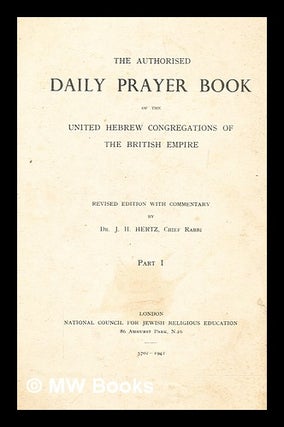 Item #279554 The authorised daily prayer book of the United Hebrew congregations of the British...