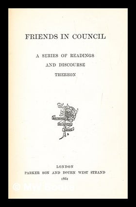 Item #279587 Friends in council : a series of readings and discourse thereon, vol. 2. Sir Arthur...