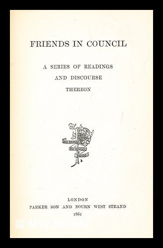 Item #279587 Friends in council : a series of readings and discourse thereon, vol. 2. Sir Arthur Helps.