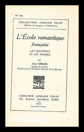 Item #279678 L'école romantique française : les doctrines et les hommes. J. Giraud, Jean